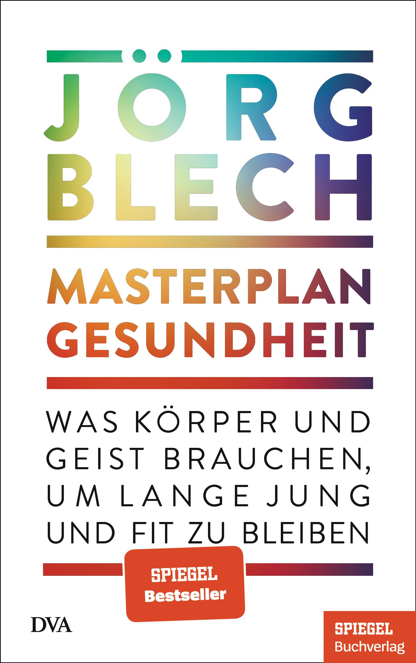 Masterplan Gesundheit Was Körper und Geist brauchen, um lange jung und fit zu bleiben - Ein SPIEGEL-Buch