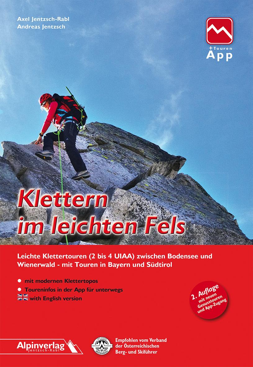 Klettern im leichten Fels Leichte Klettertouren (2 bis 4 UIAA) zwischen Bodensee und Wienerwald - mit Touren in Bayern und Südtirol und Touren-App Zugang