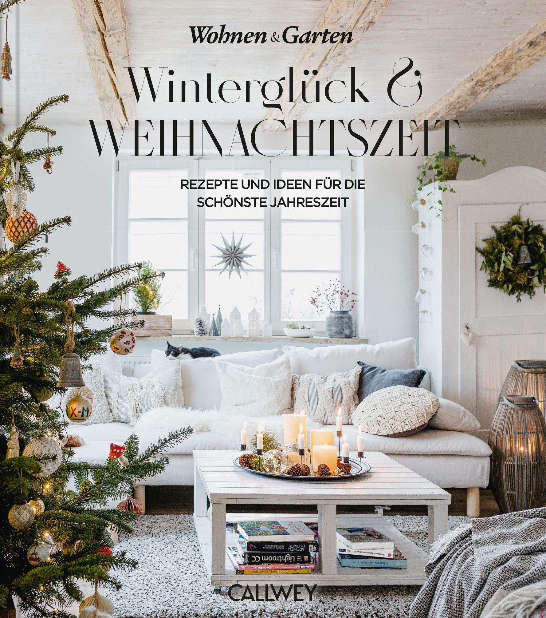 Winterglück & Weihnachtszeit Rezepte und Ideen für die schönste Jahreszeit