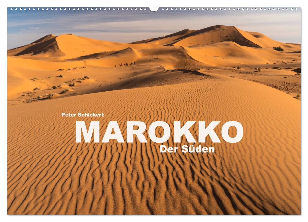 Marokko - Der Süden (Wandkalender 2024 DIN A2 quer), CALVENDO Monatskalender Der faszinierende Süden Marokkos in einem farbenfrohen Kalender vom Reisefotografen Peter Schickert.